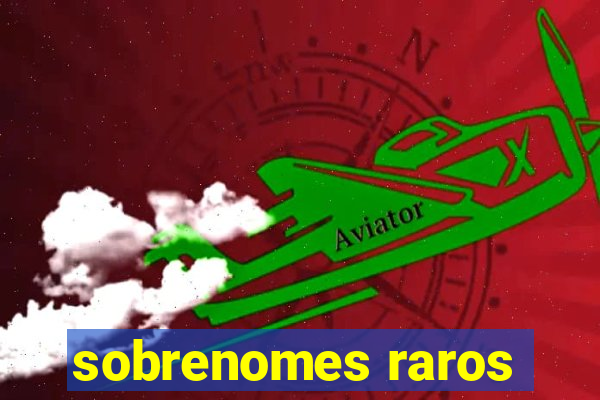 sobrenomes raros